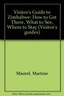VISITOR'S GUIDE TO ZIMBABWE HOW TO GET THERE WHAT TO SEE WHERE TO STAY