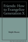 Friends How to Evangelize Generation X