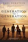 Generation to Generation: Passing on a Legacy of Faith to Our Children