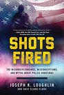 Shots Fired The Misunderstandings Misconceptions and Myths about Police Shootings