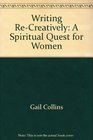 Writing ReCreatively A Spiritual Quest for Women