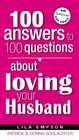 100 Answers to 100 Questions About Loving Your Husband