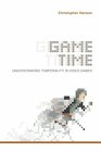 Game Time Understanding Temporality in Video Games