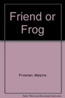 FRIEND OR FROG PA