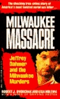 Milwaukee Massacre Jeffery Dahmer and the Milwaukee Murders