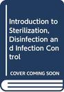 Introduction to Sterilization Disinfection and Infection Control