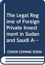 The Legal Regime of Foreign Private Investment in Sudan and Saudi Arabia