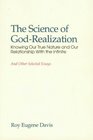 Science of GodRealization Knowing Our True Nature and Our Relationship with the Infinite And Other Selected Essays