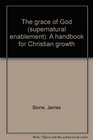 The grace of God  A handbook for Christian growth