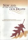 Now and at the Hour of Our Death  Instructions Concerning My Death and Funeral