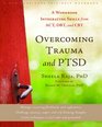 Overcoming Trauma and PTSD A Workbook Integrating Skills from ACT DBT and CBT