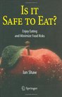 Is it Safe to Eat Enjoy Eating and Minimize Food Risks