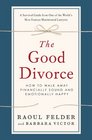 The Good Divorce How to Walk Away Financially Sound and Emotionally Happy