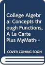 College Algebra Concepts through Functions A La Carte Plus MyMathLab