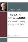 The Skin of Meaning Collected Literary Essays and Talks