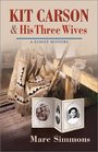 Kit Carson and His Three Wives A Family History