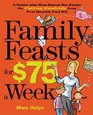 Family Feasts for 75 a Week A Pennywise Mom Shares Her Recipe for Cutting Hundreds from Your Monthly Food Bill