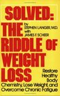 Solved The Riddle of Weight Loss  Restore Healthy Body Chemistry Lose Weight and Overcome Chronic Fatigue
