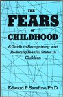 Fears of Childhood A Guide to Recognizing  Reducing Fearful States in Children