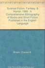 Science Fiction Fantasy  Horror 1988  A Comprehensive Bibliography of Books and Short Fiction Published in the English Language