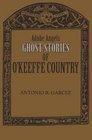 Adobe Angels: Ghost Stories of O'Keeffe Country (Adobe Angels Series)