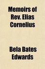 Memoirs of Rev Elias Cornelius