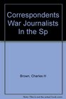 Correspondents War Journalists In the Sp