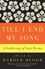 Till I End My Song A Gathering of Last Poems