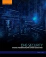 DNS Security Hacking and Defending the Domain Name System