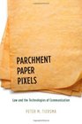 Parchment Paper Pixels Law and the Technologies of Communication