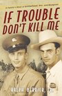 If Trouble Don't Kill Me A Family's Story of Brotherhood War and Bluegrass