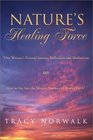 Nature's Healing Force One Woman's Personal Journey Reflections and Meditations on How to Tap into the Deepest Essences of Mother Earth