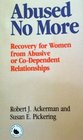 Abused No More Recovery for Women in Abusive And/or CoDependent Alcoholic Relationships