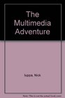 The Multimedia Adventure