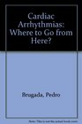 Cardiac Arrhythmias Where to Go from Here