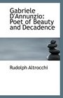Gabriele D'Annunzio Poet of Beauty and Decadence