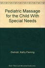 Pediatric Massage for the Child With Special Needs