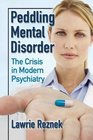 Peddling Mental Disorder The Crisis in Modern Psychiatry