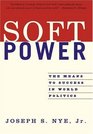Soft Power The Means to Success in World Politics