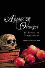 Apples and Oranges In Praise of Comparisons