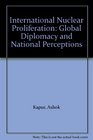 International Nuclear Proliferation Multilateral Diplomacy and Regional Aspects