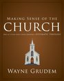 Making Sense of the Church: One of Seven Parts from Grudem's Systematic Theology (Making Sense of Series)