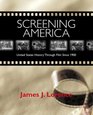 Screening America United States History Through Film Since 1900
