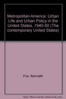 Metropolitan America Urban Life and Urban Policy in the United States 194080