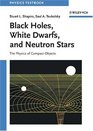 Black Holes White Dwarfs and Neutron Stars The Physics of Compact Objects