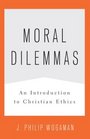 Moral Dilemmas An Introduction to Christian Ethics