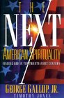 The Next American Spirituality Finding God in the TwentyFirst Century