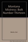 Montana Mistress Bolt Number Thirteen