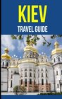 Kiev A Travel Guide for Your Perfect Kiev Adventure Written by Local Ukrainian Travel Expert