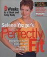 Selene Yeager's Perfectly Fit 8 Weeks to a Sleek and Sexy Body